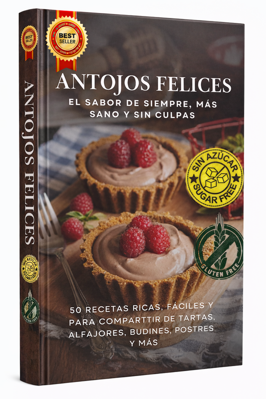 Antojos Felices - El placer de lo dulce en versión saludable (50 Recetas)